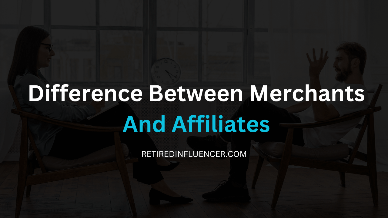 Merchant Vs Affiliate Key Differences Retired Influencer