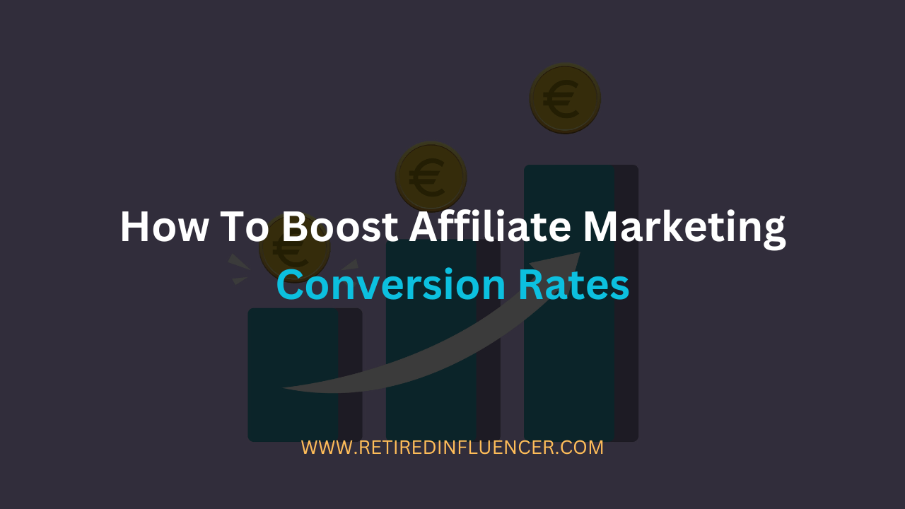 How To Boost Affiliate Marketing Conversion Rates Unlocking Success