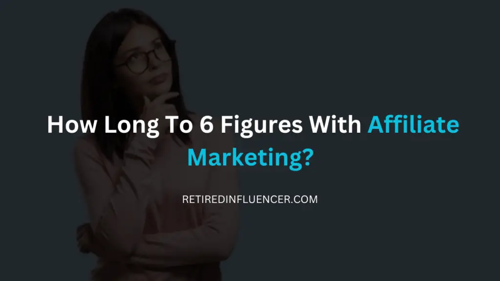 how long to 6 figures to affiliate marketing
