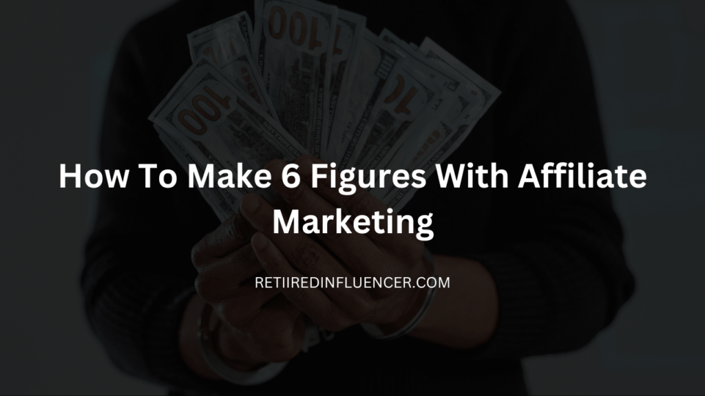 6 figures affiliate marketing