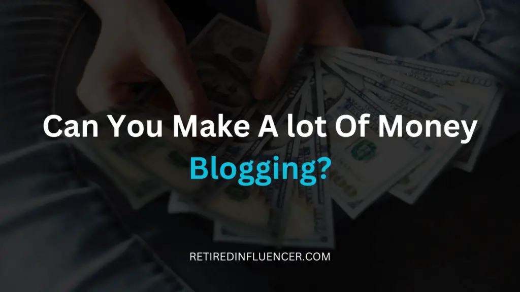 can you make a lot of money blogging