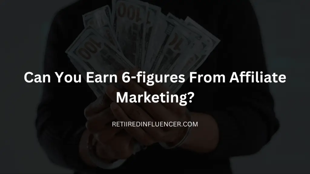 can you make six figures with affiliate marketing