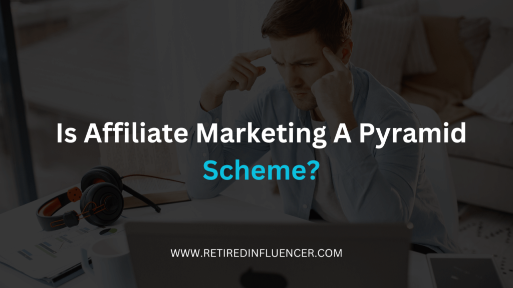 disocver whether affiliate marketing is a pyramid scheme