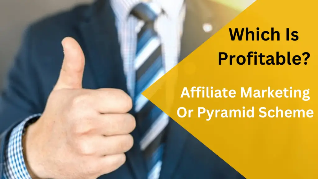 Which is profitable? affiliate marketing or pyramid scheme