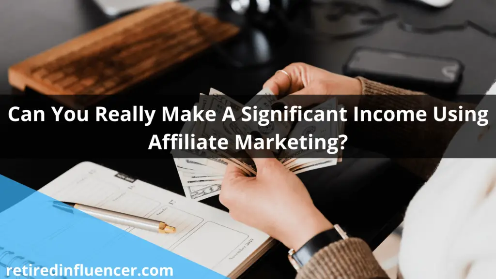 can you make a significant money from affiliate marketing