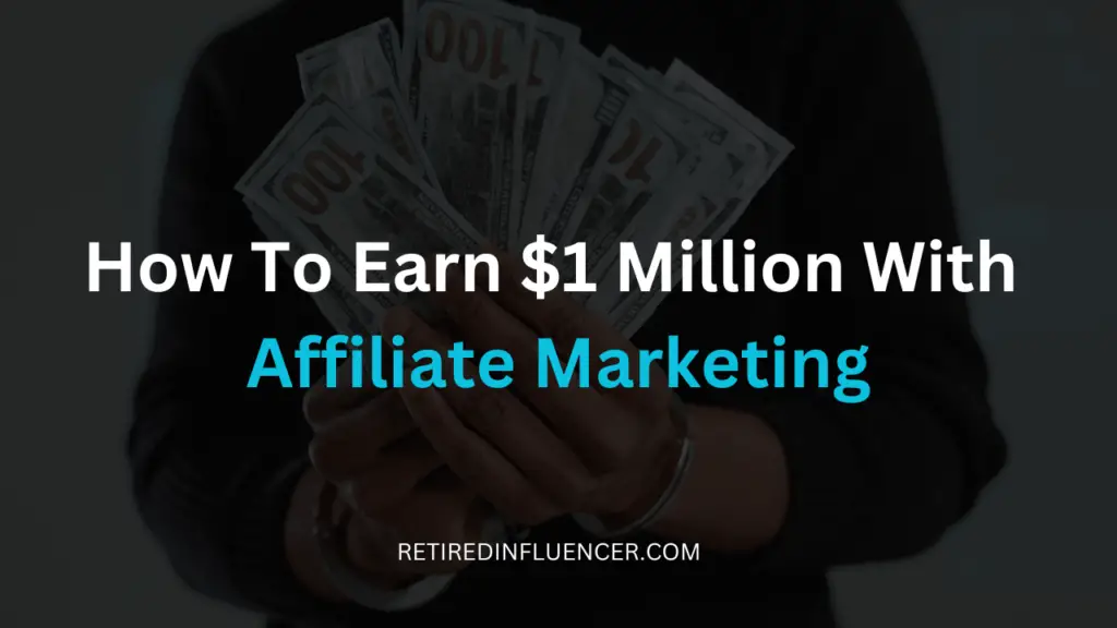 steps on how make $1 million from affiliate marketing