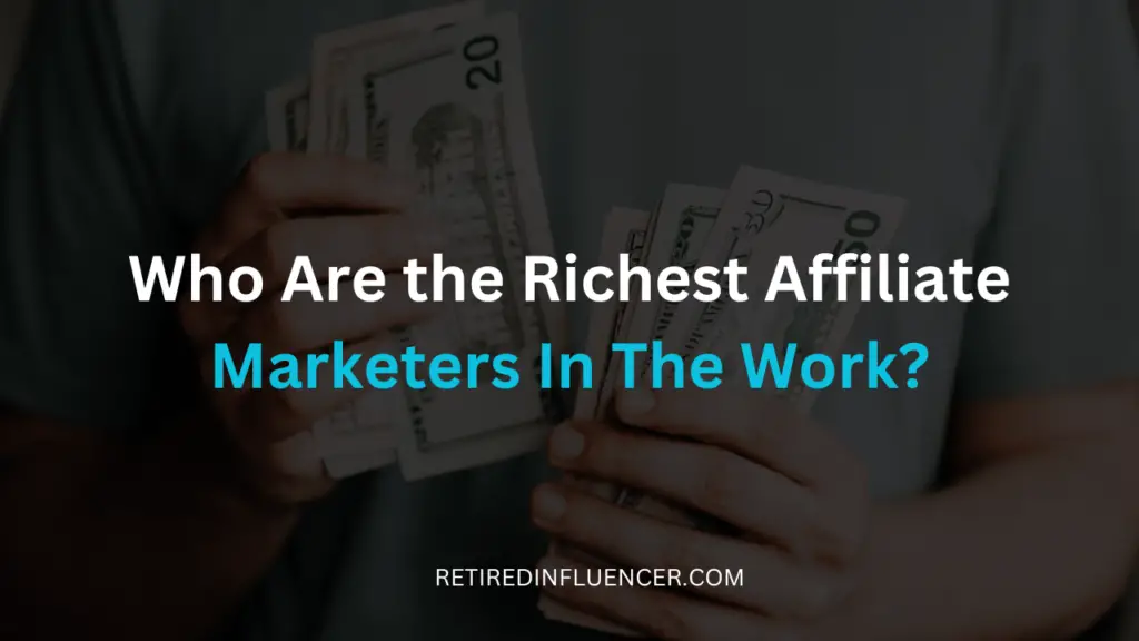 who are the richest affiliate marketers in the world