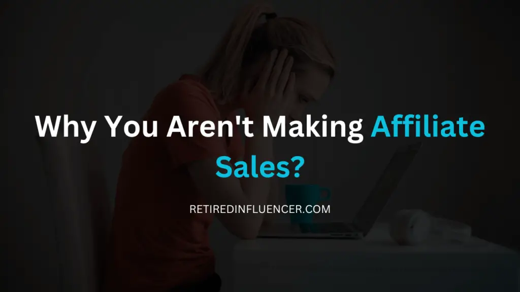why you're not getting affiliate sales