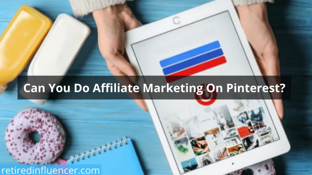 Can you do affiliate marketing on Pinterest
