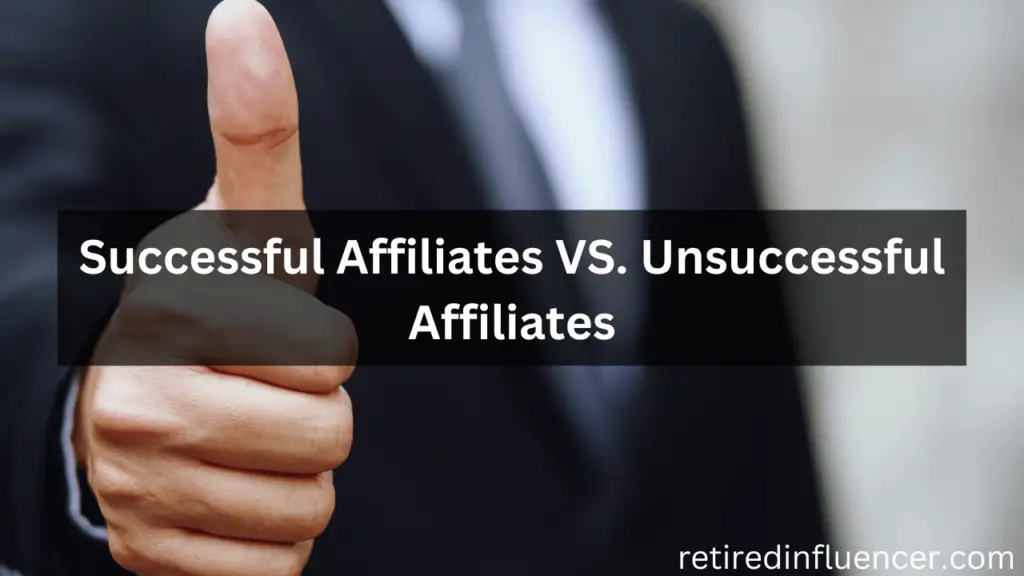 successful affiliate marketers vs unsuccessful affiliate marketers
