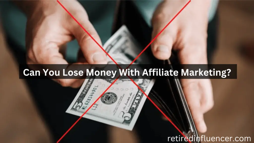 Here my answer on the topic can you lose money doing affiliate marketing