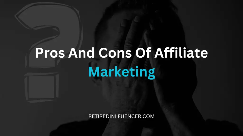 here are a few pros an cons of affiliate marketing