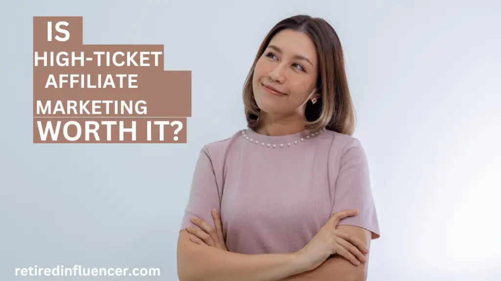 Is high ticket affiliate marketing worth it