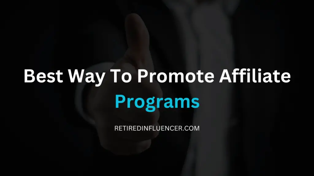 best way to promote affiliate links, product, or programs