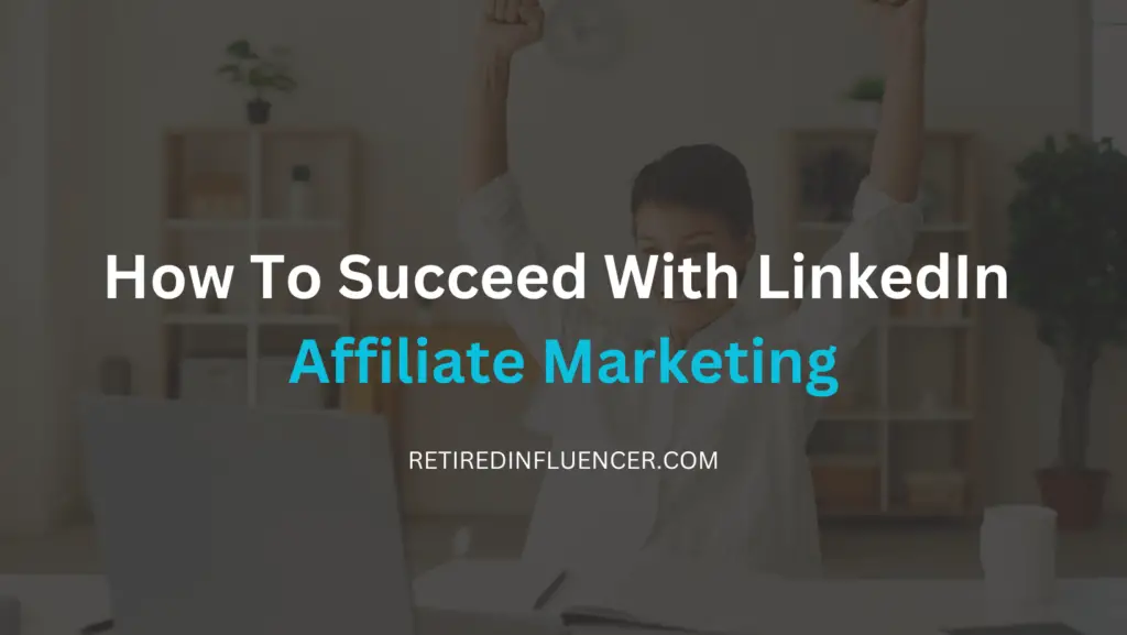 succeess with linkedin affiliate marketing