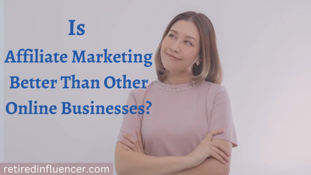 is affiliate marketing better than other online businesses?