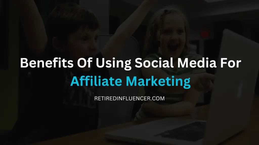 the advantages of using social media for affiliate marketing