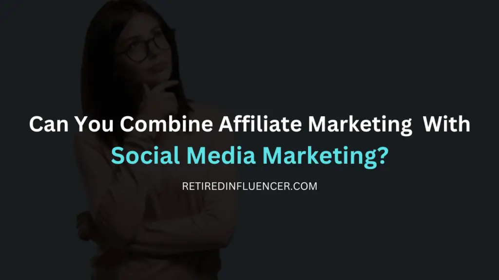 combining affiliate marketing with social media marketing