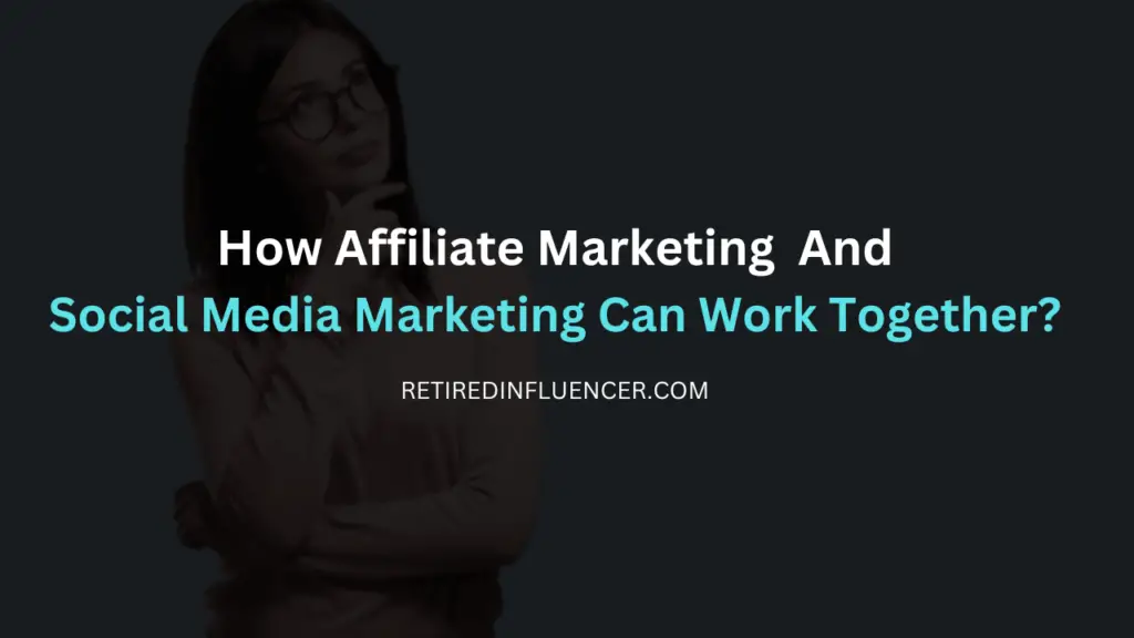 How Affiliate marketing and social media marketing ca work together 1