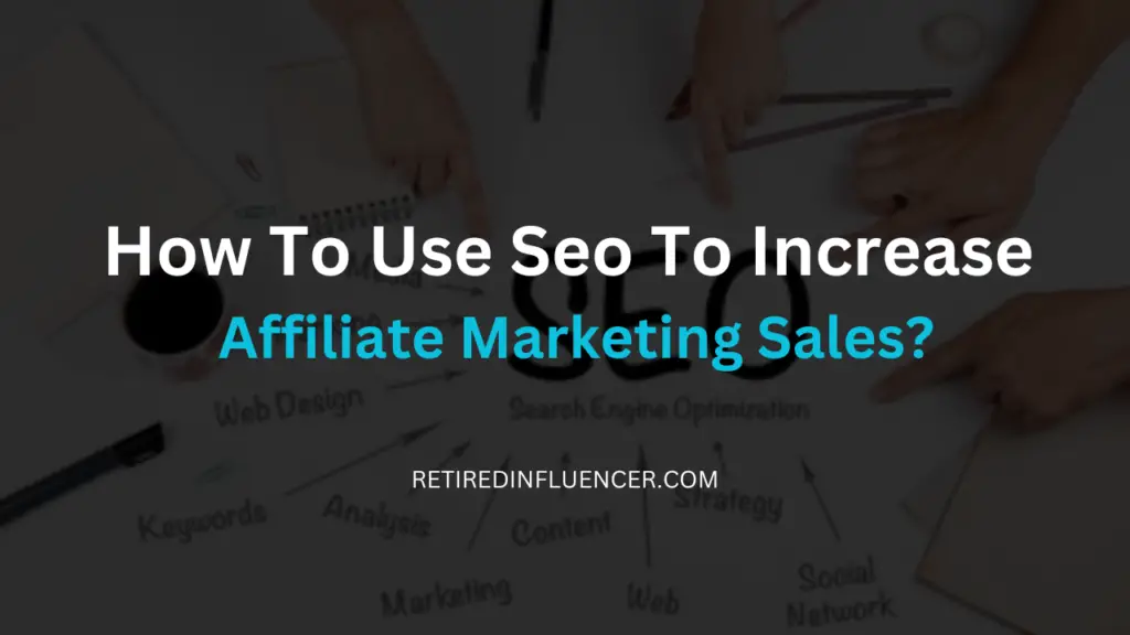 How to use SEO to increase affiliate marketing sales