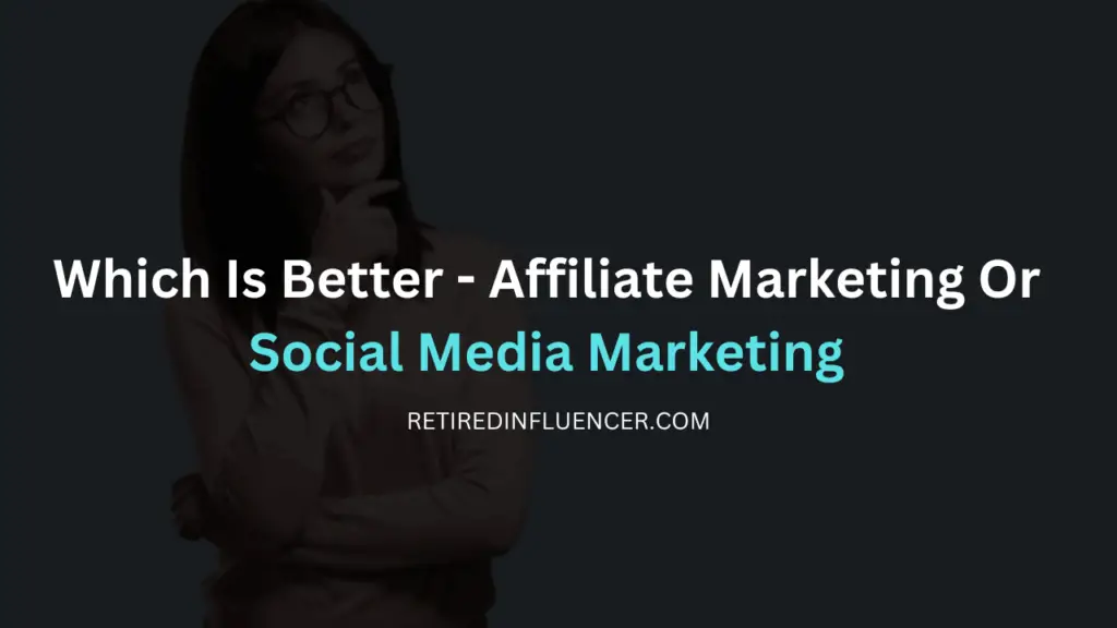 which is better, affiliate marketing or social media marketing