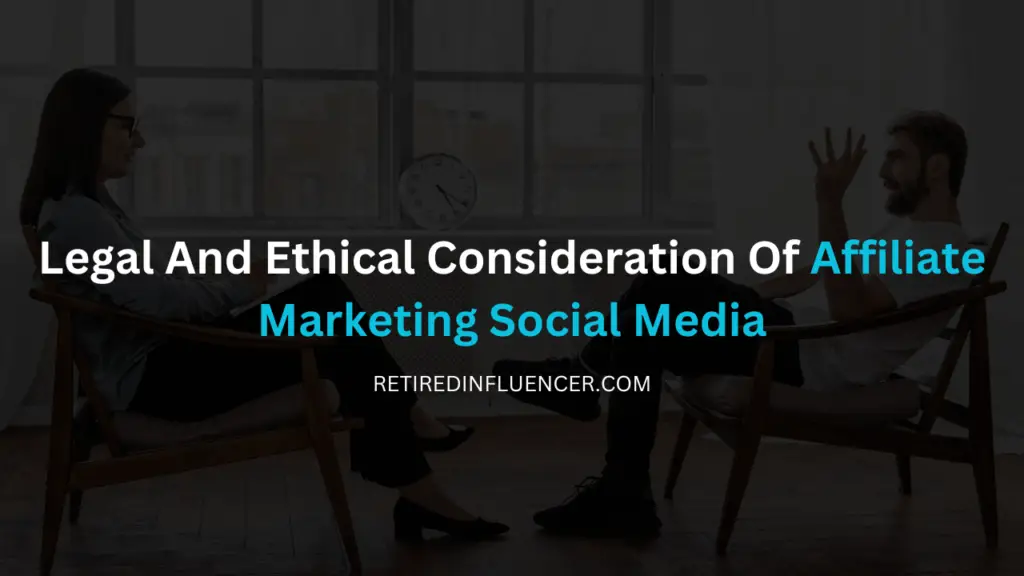 legal and ethical consideration of using social media for affiliate marketing 1