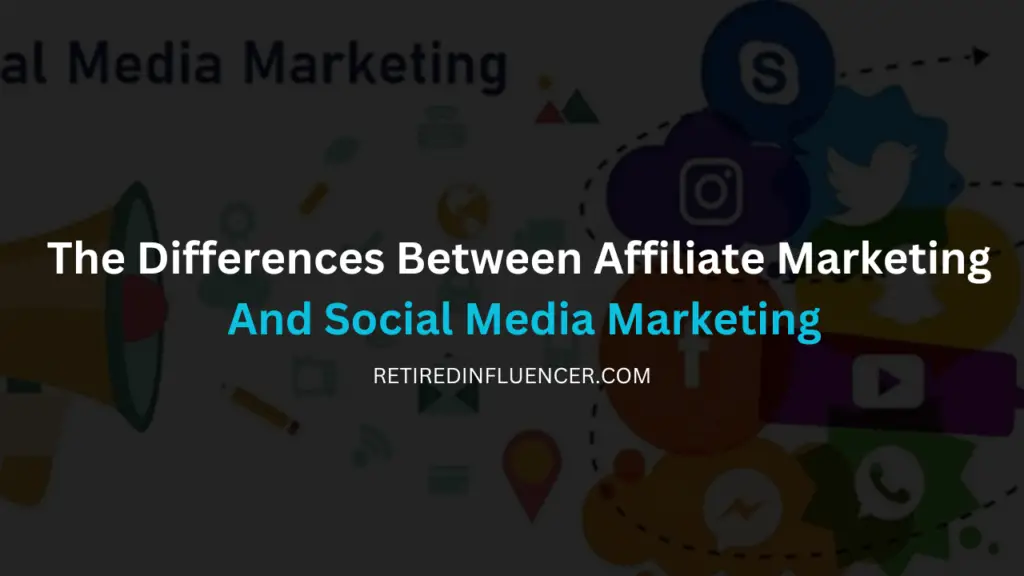 the difference between affiliate marketing and social media marketing
