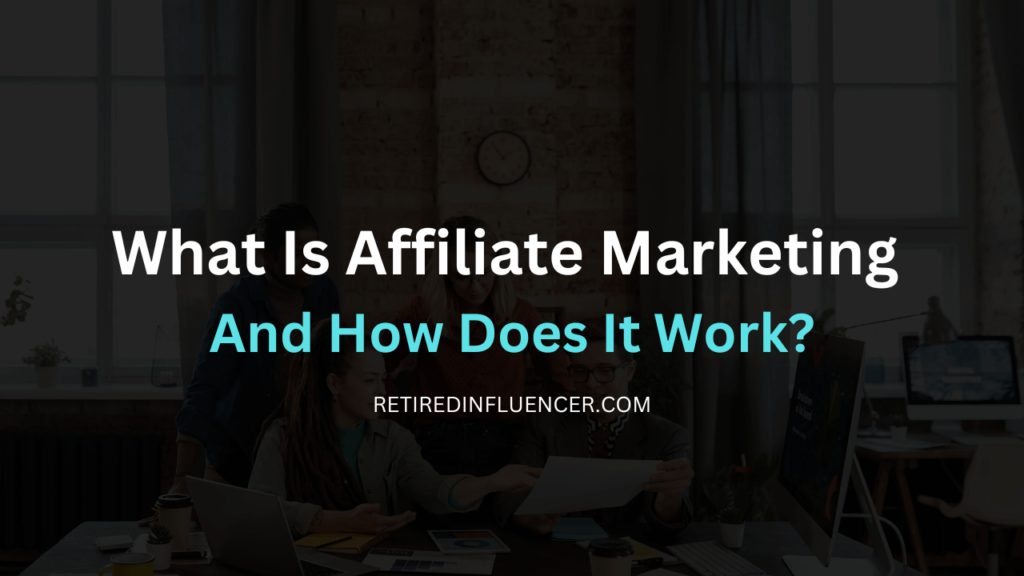 what is affiliate marketing and how does affiliate marketing work