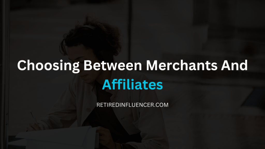 choosing between merchant and affiliate