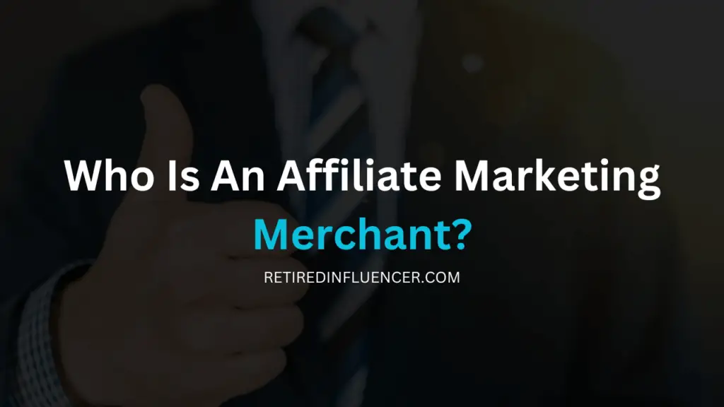 Who is an affiliate marketing merchant
