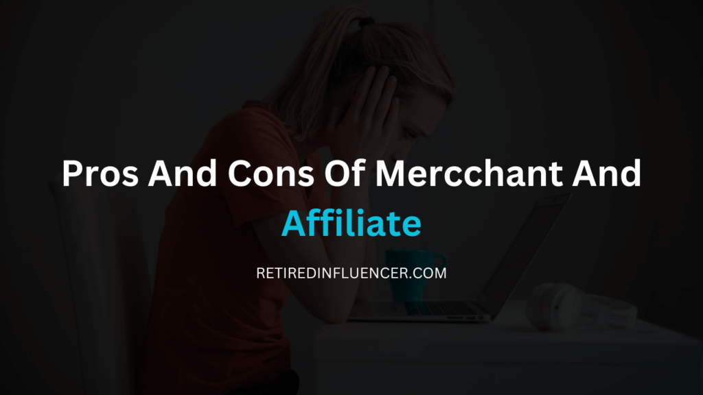 pros and cons of merchant and affiliate