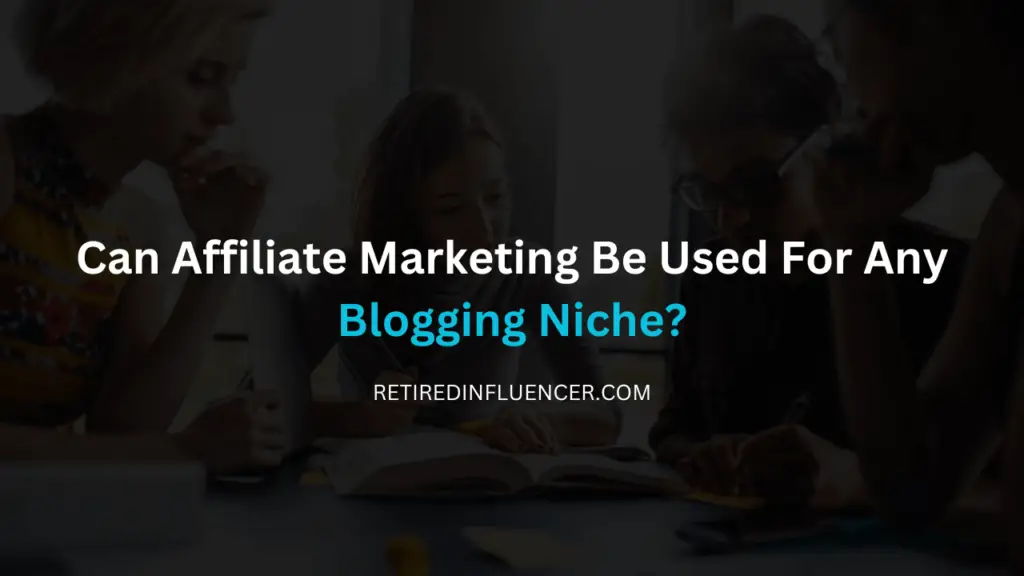 can you use affiliate marketing for any blogging niche
