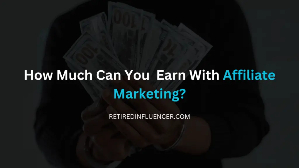 how much money can you eanr with affiliate marketing