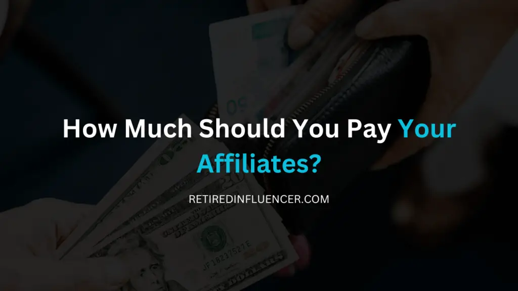 how much should you pay your affiliates
