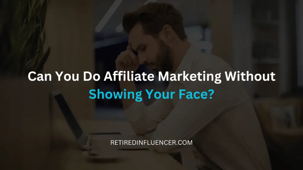 can you do affiliate marketing without showing your face