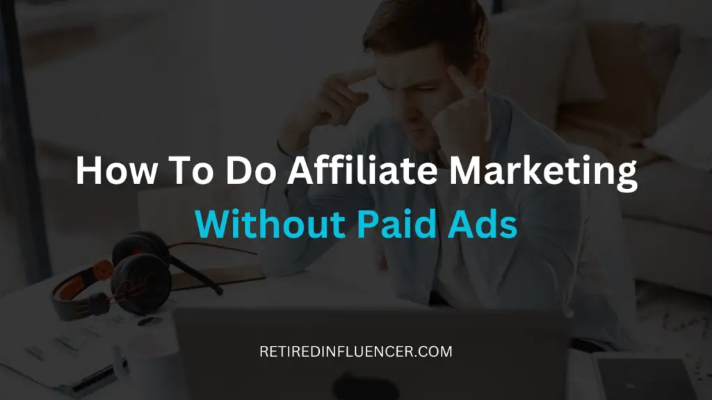 how to do affiliate marketing without paid ads