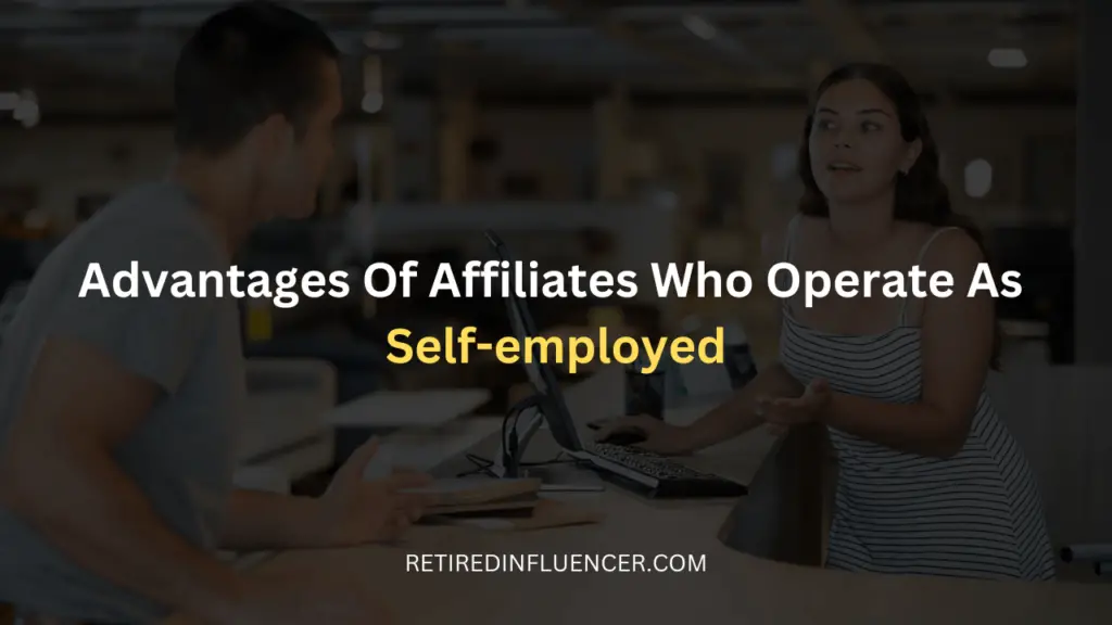 advantages of self employed affiliates