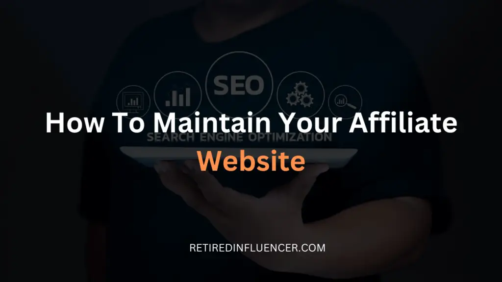 here are some tips to maintain your affiliate blog or website