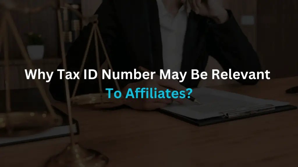 why tax id number maybe relevant to affiliate marketers