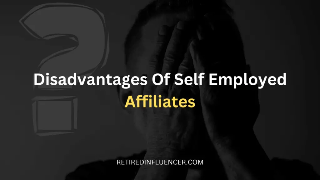 downsides of self employed affiliates