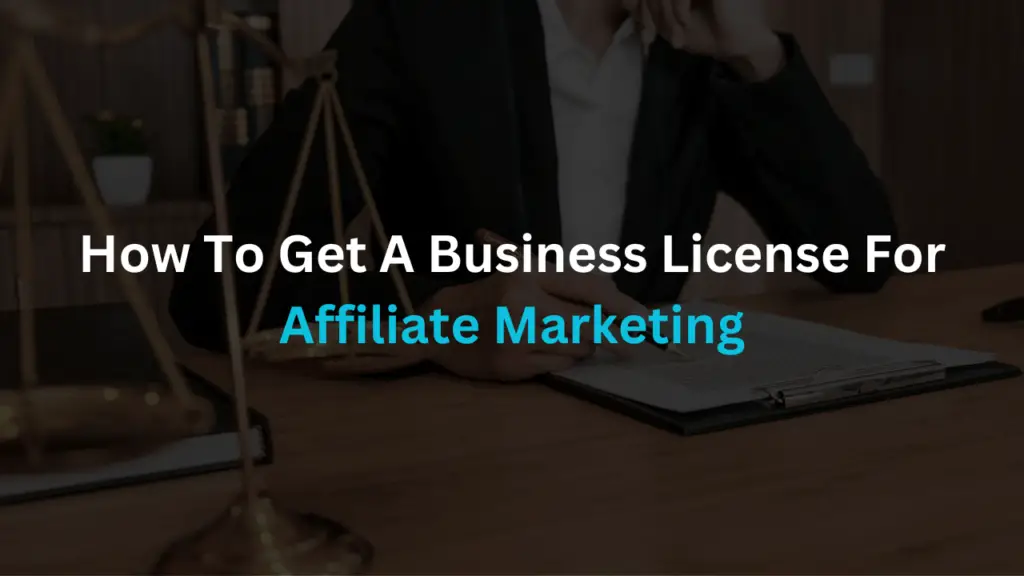 steps to get business license for your affiliate business
