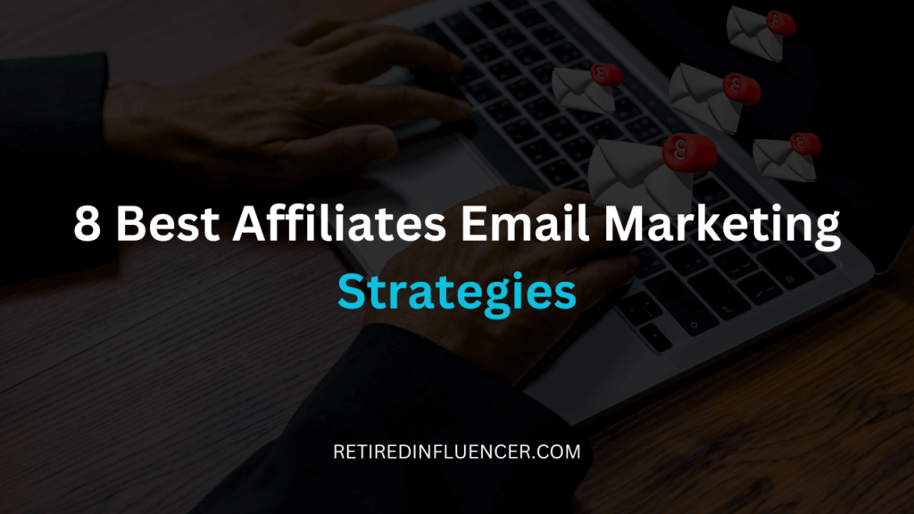 8 best email marketing stratgies for affiliate marketers