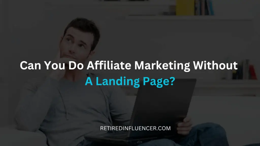 can you do affiliate marketing without a landing page
