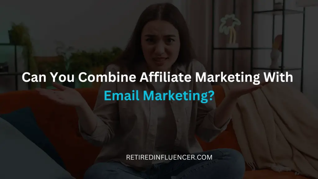 can you conbine affiliate marketing with email marketing