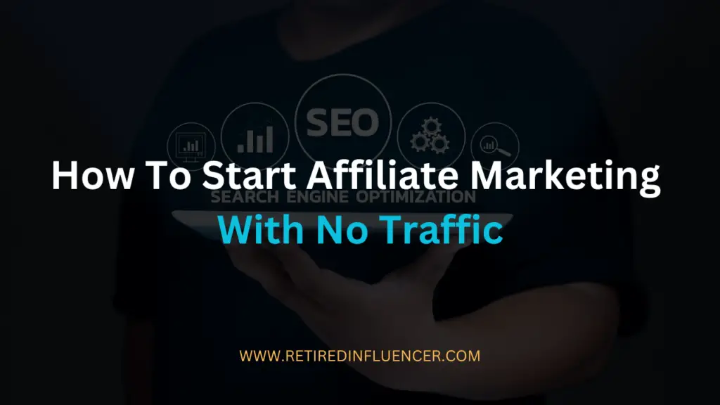 how to start affiliate marketing with no traffic