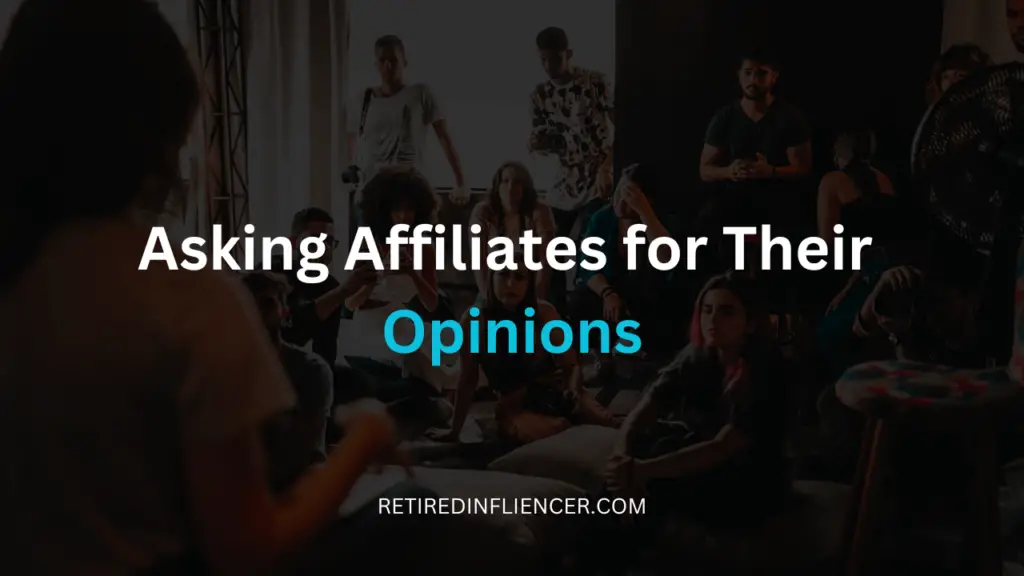 asking your affiliates for their opinion