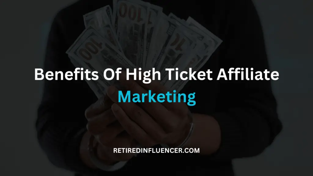what are the benefits of high ticket affiliate marketing