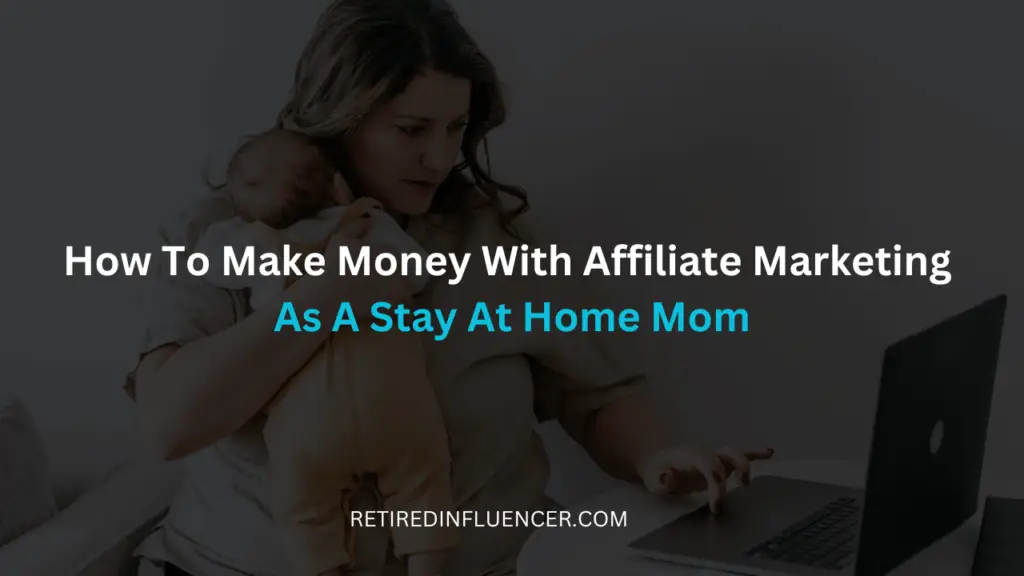 how to make money with affiliate marketing as a stay at home mom