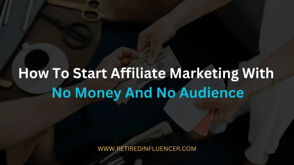 how to start affiliate marketing with no money and audience