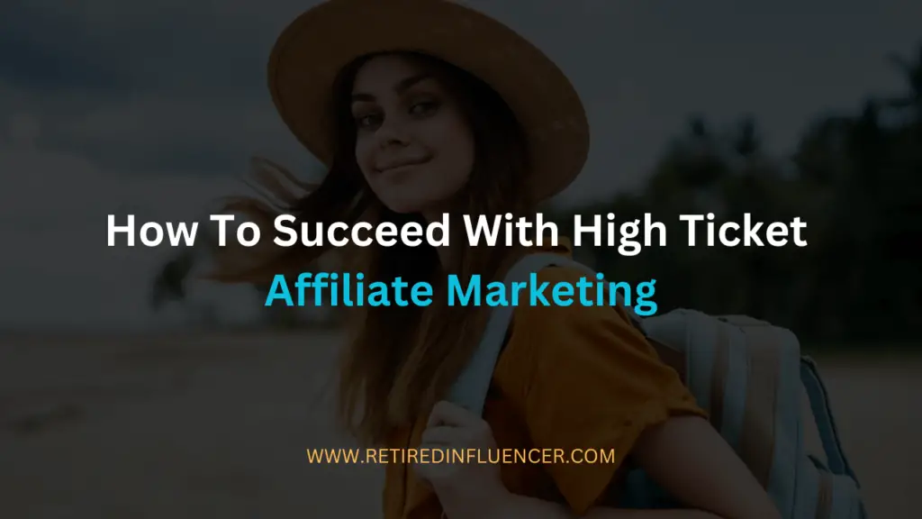 how to succeed with high ticket affiliate marketing
